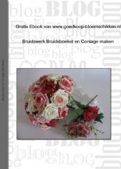 Gratis Ebook Bruidswerk Bruidsboeket Corsagemaken alleen via email